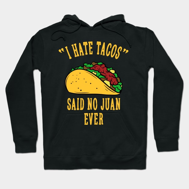 I Hate Tacos Said No Juan for Tacos Lover Hoodie by HCMGift